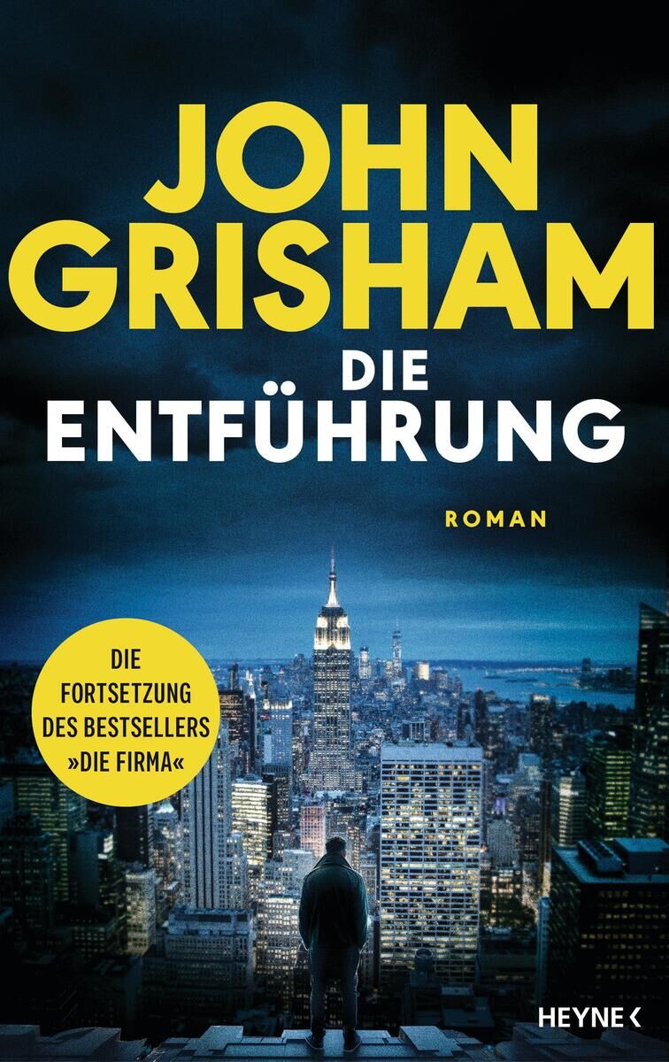 Cover des Thrillers 'Die Entführung' von John Grisham. Auf dem Cover sind in großen gelben Buchstaben der Name des Autors und der Buchtitel zu sehen. Darunter eine nächtliche Stadtansicht von New York mit einem Mann im Vordergrund, der auf die beleuchteten Gebäude und den Empire State Building blickt. Links ein gelber Kreis mit der Aufschrift: 'Die Fortsetzung des Bestsellers Die Firma'.