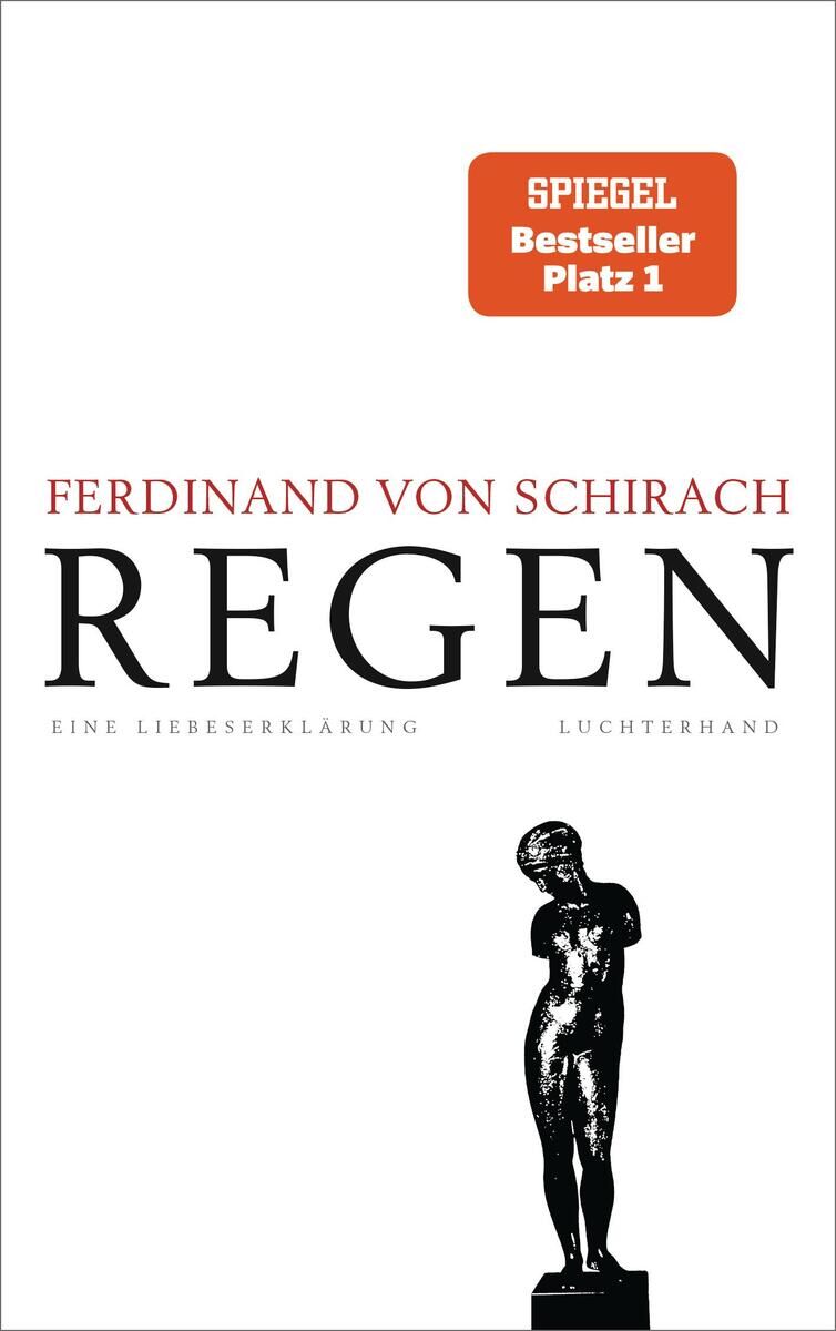 Das Titelbild des Buches 'Regen' von Ferdinand von Schirach zeigt oben rechts ein rotes 'SPIEGEL Bestseller Platz 1' Label. In der Mitte stehen der Titel des Buches 'Regen' und der Name des Autors. Darunter ist eine kleine Statue abgebildet. Der Hintergrund ist weiß.