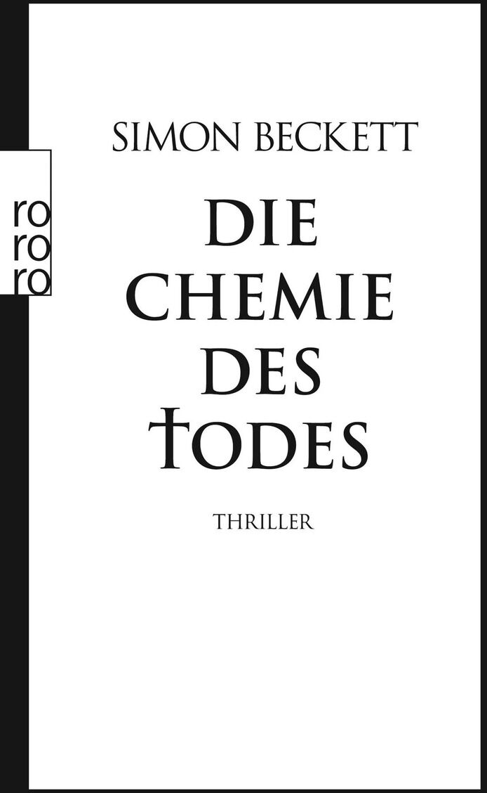 Das Bild zeigt das Buchcover des Thrillers 'Die Chemie des Todes' von Simon Beckett. Das Cover ist schlicht in Schwarz-Weiß gehalten mit der Aufschrift des Titels und Autoren, sowie dem Wort 'Thriller' und dem Logo von ro ro ro an der Seite.