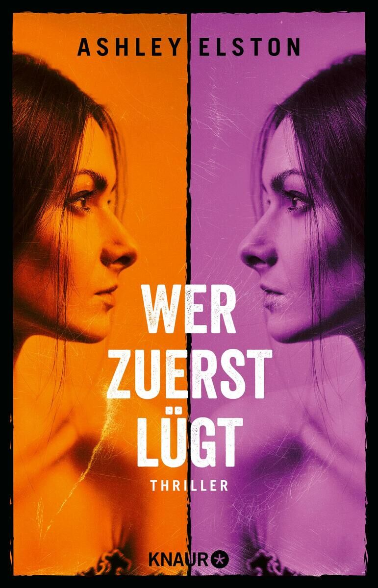 Das Bild zeigt das Buchcover des Thrillers 'Wer zuerst lügt' von Ashley Elston. Zwei Frauenprofile, eines in Orange und eines in Violett, schauen sich auf einem geteilten Hintergrund an. Titel und Untertitel sind groß in der Mitte platziert, mit dem Verlagslogo unten.
