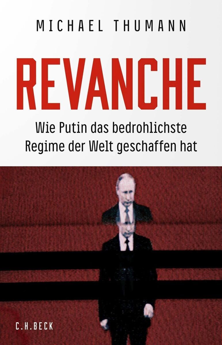 Das Buchcover zeigt 'Revanche' von Michael Thumann mit dem Untertitel 'Wie Putin das bedrohlichste Regime der Welt geschaffen hat'. Es gibt ein Bild von Putin darauf, hinter einem roten und schwarzen Hintergrund.