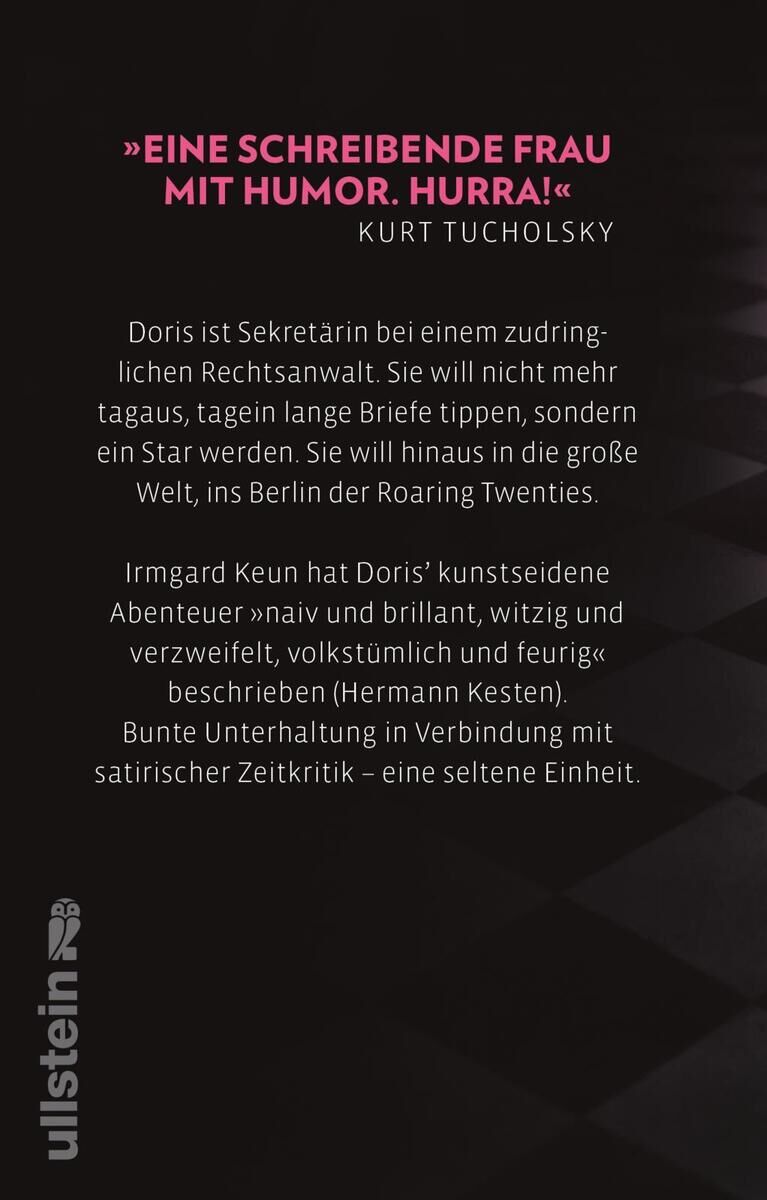 Das Bild zeigt das Buchcover des Buches 'Das kunstseidene Mädchen' von Irmgard Keun. Das Cover ist überwiegend schwarz mit weißer und rosafarbener Schrift. Der Verlag Ullstein ist unten links zu sehen und ein Zitat von Kurt Tucholsky dominiert das Design: 'Eine schreibende Frau mit Humor. Hurra!'.