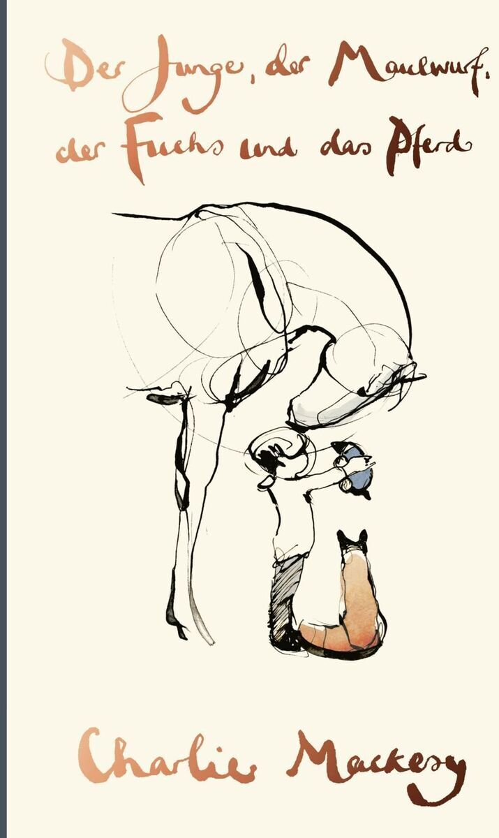 Buchcover von 'Der Junge, der Maulwurf, der Fuchs und das Pferd' von Charlie Mackesy. Auf der Titelseite sind eine Zeichnung von einem Jungen, einem Maulwurf, einem Fuchs und einem Pferd abgebildet. Der Hintergrund ist cremefarben mit handschriftlich wirkendem Titel und Autorenname in Braun.