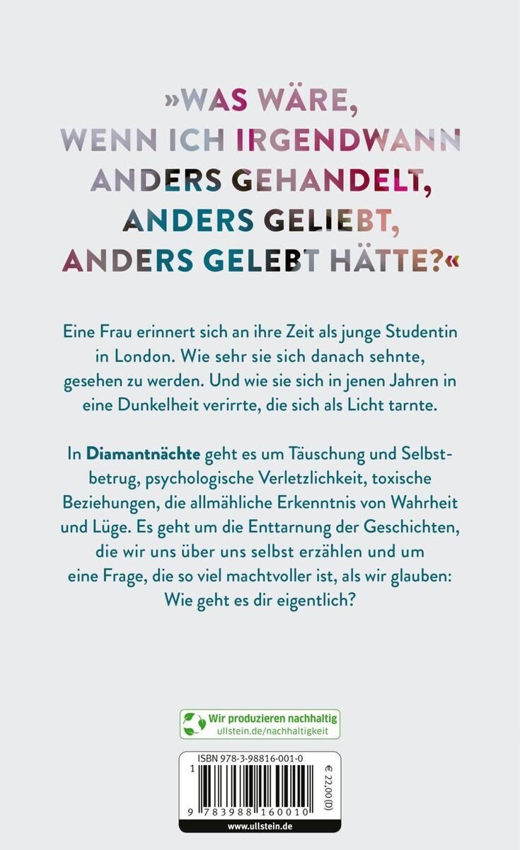 Das Buchcover zeigt ein Zitat: 'Was wäre, wenn ich irgendwann anders gehandelt, anders geliebt, anders gelebt hätte?'. Darunter folgt ein kurzer Text: Eine Frau erinnert sich an ihre Zeit als junge Studentin in London. Weiter wird die Inhaltsangabe des Buches Diamantnächte beschrieben, zentral um Täuschung, Selbsterkenntnis und den Konflikt zwischen Wahrheit und Lüge. Am unteren Rand sind ein Barcode und das Logo des jeweiligen Verlags zu sehen.