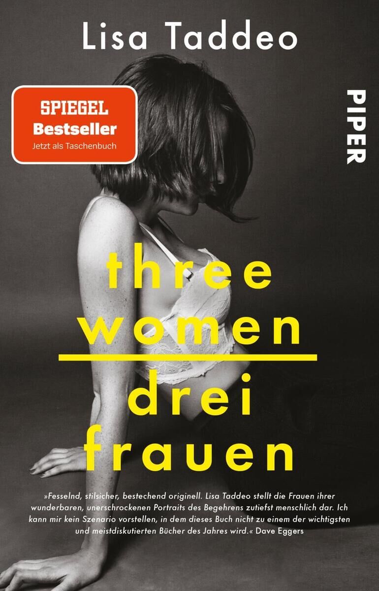 Cover des Buches 'Three Women - Drei Frauen' von Lisa Taddeo. Das Cover zeigt eine Frau in Unterwäsche, die sich in anmutiger Pose zeigt. Der Titel ist in gelber Schrift geschrieben. Es ist ein SPIEGEL-Bestseller, veröffentlicht von Piper.