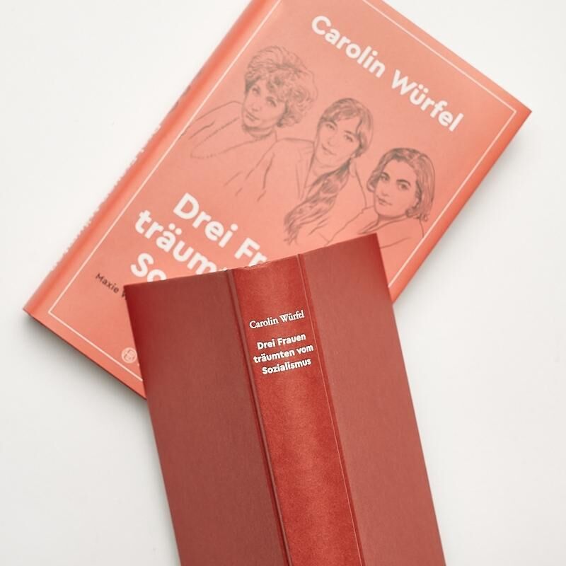 Buchcover von 'Drei Frauen träumten vom Sozialismus' von Carolin Würfel. Das Cover zeigt eine Zeichnung von drei Frauen auf rotem Hintergrund.