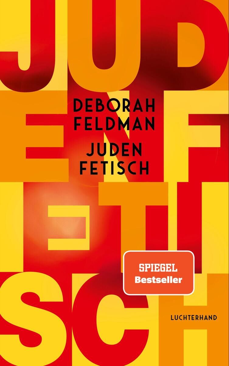 Buchcover von 'Judenfetisch' von Deborah Feldman. Das Cover ist überwiegend gelb und rot mit großen, roten und gelben Buchstaben, die das Wort 'Judenfetisch' formen. In der Mitte befindet sich ein rotes Feld mit der Aufschrift 'Spiegel Bestseller'.
