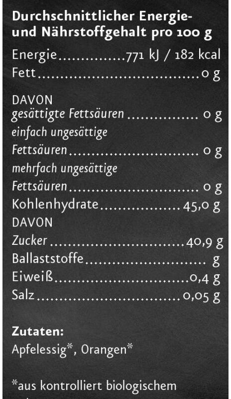 Schwarzes Etikett mit weißer Schrift zeigt die durchschnittlichen Nährwerte pro 100 g eines Produkts: 182 kcal, 0 g Fett, 45 g Kohlenhydrate (davon 40,9 g Zucker), 0,4 g Eiweiß, 0,05 g Salz. Zutaten: Apfelessig, Orangen – beide aus kontrolliert biologischem Anbau.