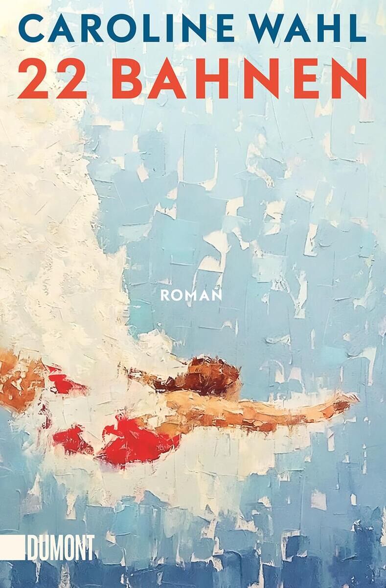 Buchcover von Caroline Wahls Roman '22 Bahnen' mit einem impressionistischen Gemälde einer schwimmenden Figur in blau-weißen und roten Farben. Oben steht der Titel in roter Schrift auf hellem Hintergrund.