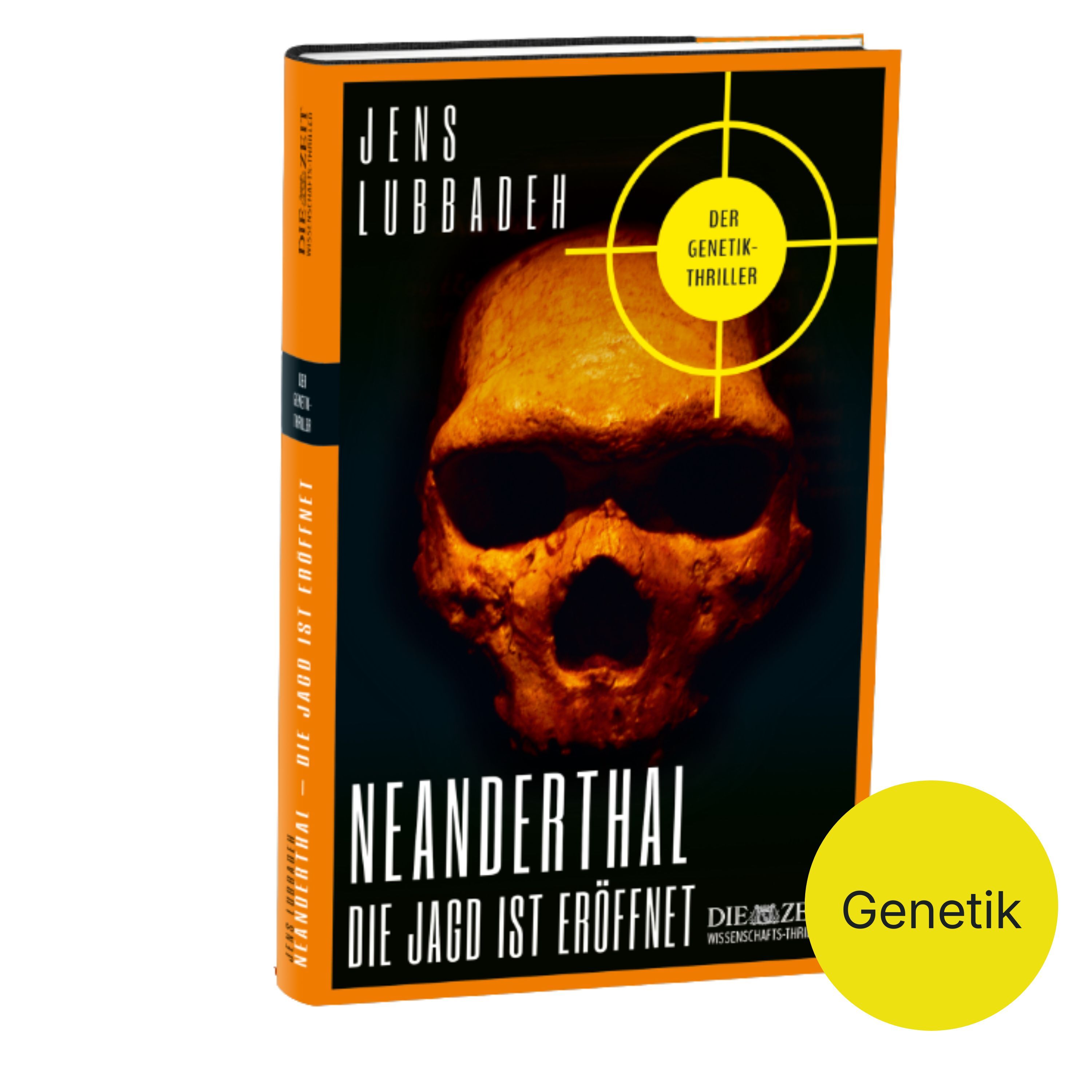 Das Buchcover zeigt einen orangefarbenen Totenschädel auf schwarzem Hintergrund. Oben steht der Autor Jens Lubbadeh. Ein gelbes Fadenkreuz mit dem Kreis „Der Genetik-Thriller“ ist über dem Schädel platziert. Der Titel „Neanderthal. Die Jagd ist eröffnet“ ist in Weiß und Gelb hervorgehoben.