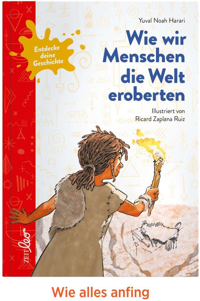 Das Buchcover von 'ZEIT LEO-Edition »Entdecke deine Geschichte«' zeigt eine Illustration mit einer prähistorischen Figur, die eine Fackel hält und eine Zeichnung an einer Höhlenwand betrachtet. Der Titel 'Wie wir Menschen die Welt eroberten' steht oben in blauer Schrift.