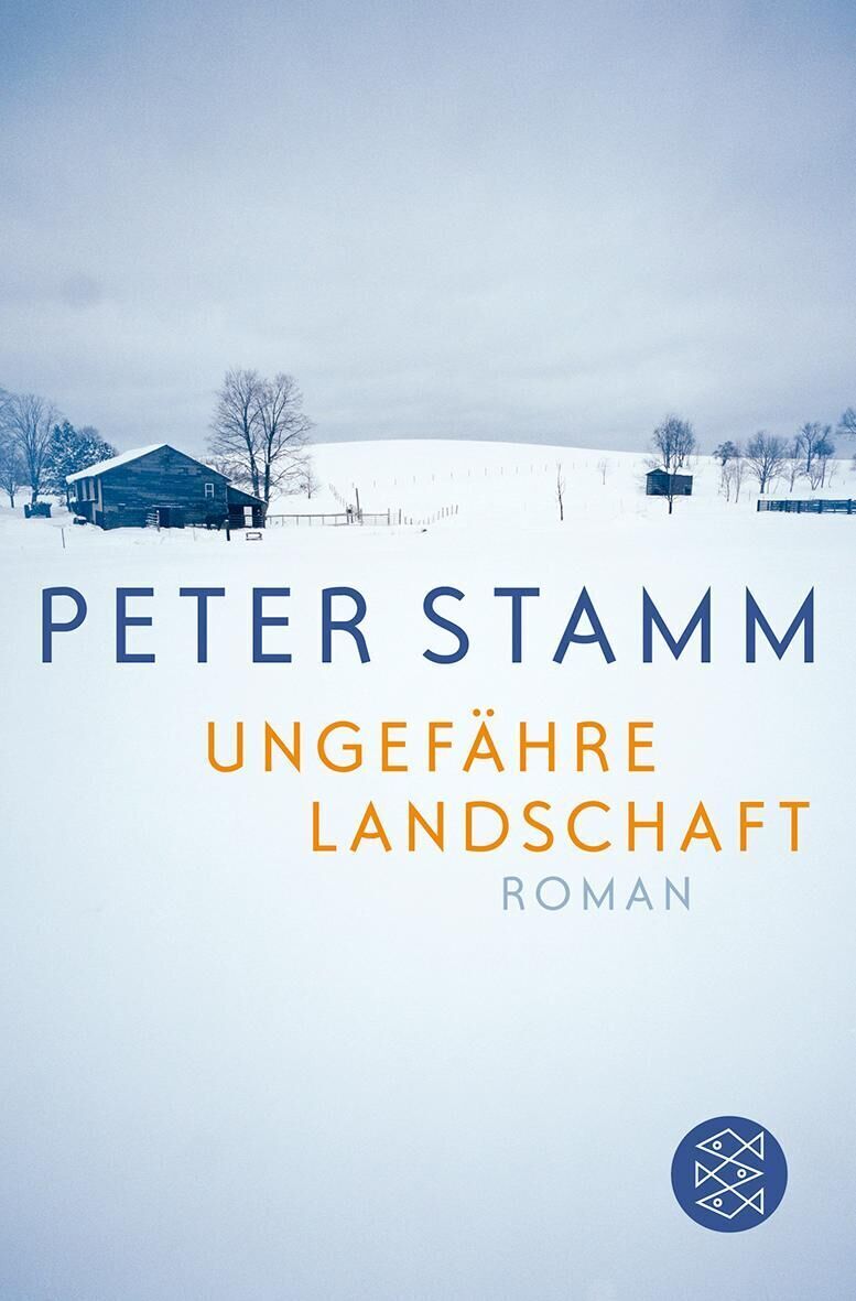 Buchcover des Romans „Ungefähre Landschaft“ von Peter Stamm zeigt eine winterliche Schneelandschaft mit einem einsamen Haus im Hintergrund. Die Farben sind überwiegend weiß und blau mit schwarzem und orangefarbenem Text.