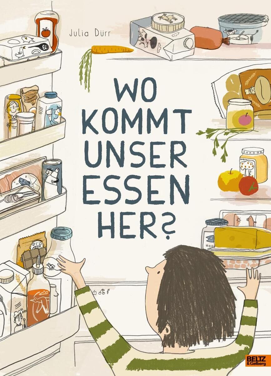 Cover des Buches 'Wo kommt unser Essen her?' von Julia Dürr. Illustration einer offenen Kühlschranktür mit verschiedenen Lebensmitteln und einem Kind mit gestreiftem Pullover, das hineinschaut. Der Titel ist in großen, dunkelblauen Buchstaben zentriert auf dem Bild.