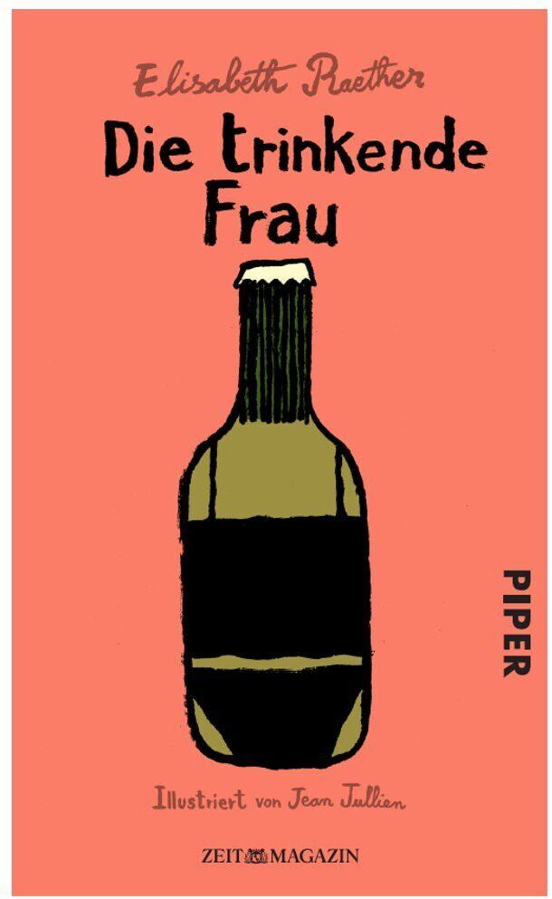 Buchcover des Romans 'Die trinkende Frau' von Elisabeth Raether. Das Cover ist rosa mit einer Illustration einer Weinflasche in der Mitte. Der Titel 'Die trinkende Frau' und der Autorname sind oben in schwarzer Schrift geschrieben. Der Verlag 'Piper' steht rechts vertikal am Rand des Covers.