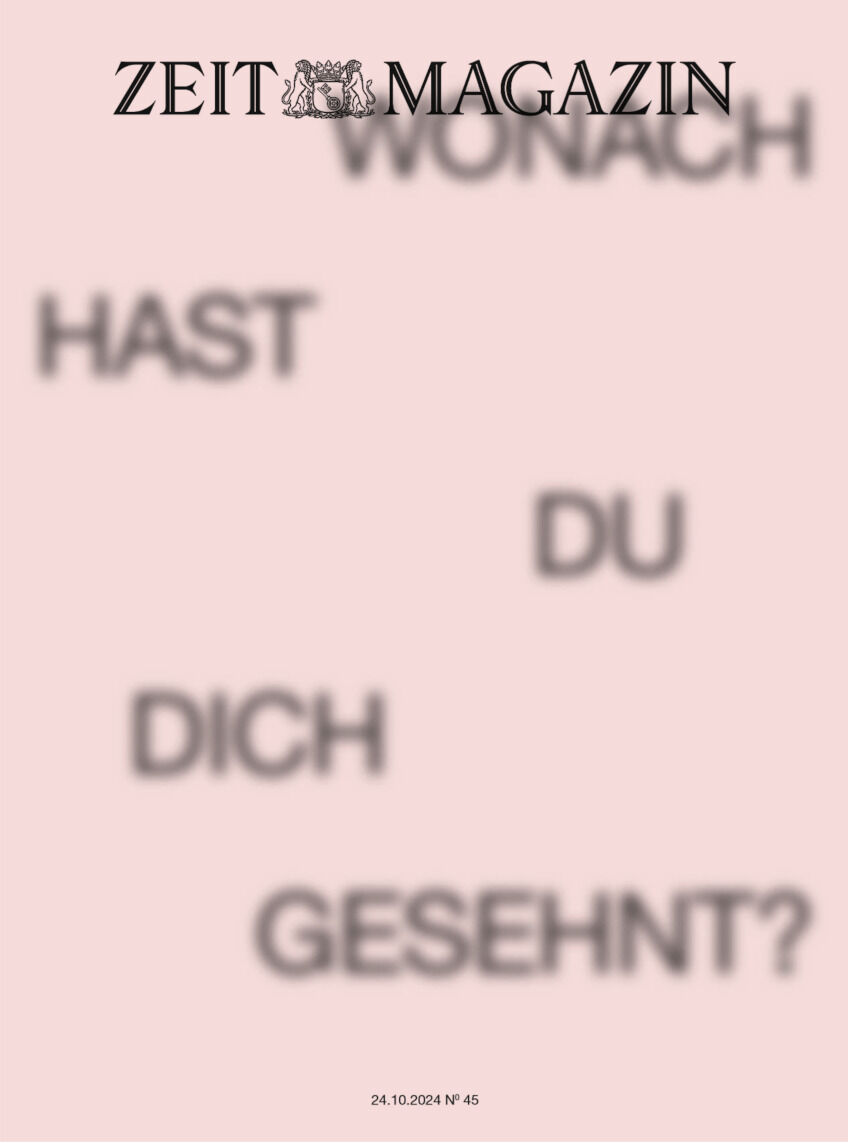 Cover des ZEIT Magazins 45/2024 mit einem cremefarbenen Hintergrund und dem Text 'Wonach hast du dich gesehnt?'.