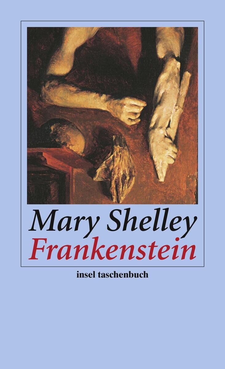 Buchcover von Mary Shelley's 'Frankenstein' im insel taschenbuch Verlag. Das Bild zeigt einen arm- und handähnlichen Körperteil, der an einem Tisch befestigt ist, mit einer bräunlich-dunklen Illustration im Hintergrund. Der Titel 'Mary Shelley Frankenstein' ist in schwarz und rot auf einem blauen Hintergrund geschrieben.