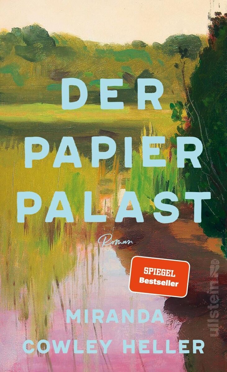 Ein Buchcover von 'Der Papierpalast' von Miranda Cowley Heller. Das Cover zeigt eine idyllische Landschaft mit einem Teich und Bäumen im Hintergrund. Das Buch ist ein Spiegel Bestseller und der Titel ist in blauer Schrift oben auf dem Cover zu sehen.