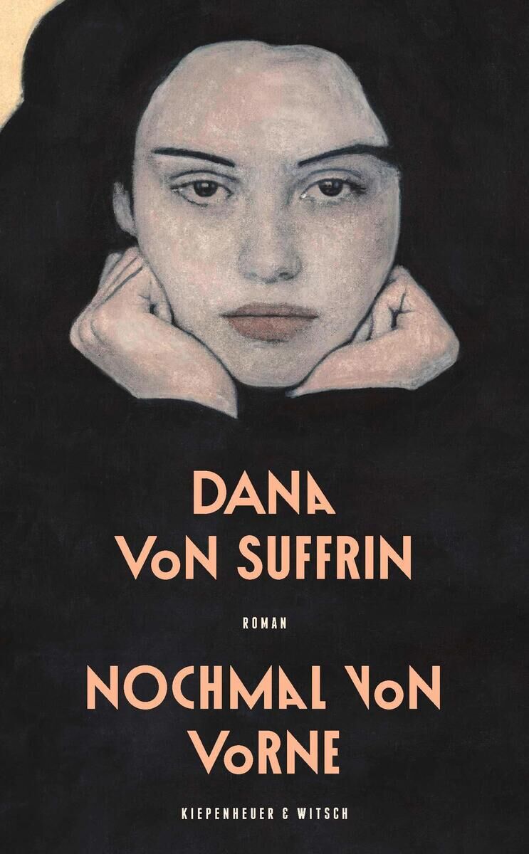 Buchcover des Romans 'Nochmal von vorne' von Dana von Suffrin, das ein Porträt einer nachdenklichen Frau mit dem Gesicht in den Händen zeigt. Der Hintergrund ist dunkel, und die Schriftart des Titels sowie des Autors ist in hellen Farbtönen gestaltet. Das Buch wird von Kiepenheuer & Witsch veröffentlicht.