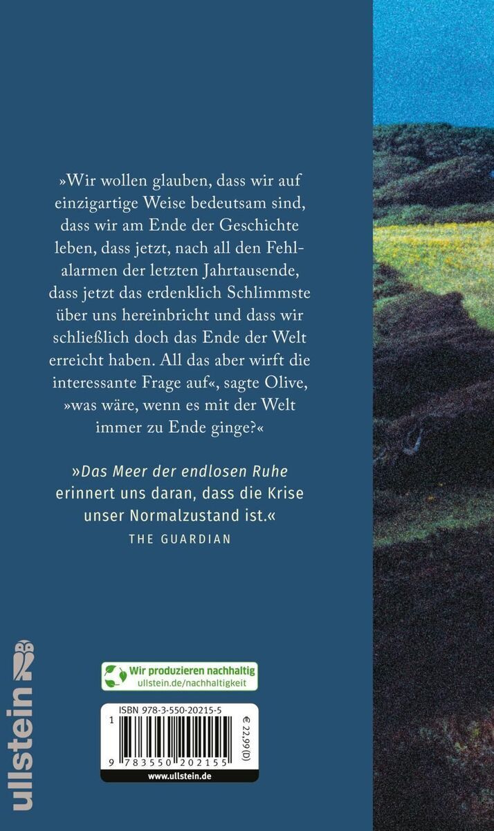 Rückseite des Buches 'Das Meer der endlosen Ruhe' von Emily St. John Mandel, verlegt vom Ullstein Verlag. Enthält einen philosophischen Textauszug und ein Zitat von The Guardian, umrahmt von einer blau-grünen Landschaftsillustration. Das Buch richtet sich an Leser von Romanen, insbesondere an diejenigen, die sich für Dystopien und bedeutungsvolle Geschichten interessieren.