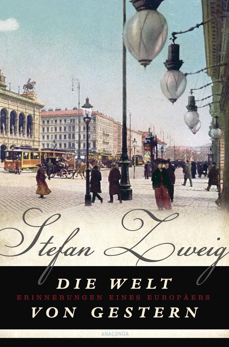 Das Buchcover von 'Die Welt von Gestern' von Stefan Zweig zeigt eine historische Straßenszene aus dem frühen 20. Jahrhundert mit Menschen, Straßenbahnen und Gebäuden, darunter eine große Bahnhofshalle. Der Autorname 'Stefan Zweig' und der Titel 'Die Welt von Gestern: Erinnerungen eines Europäers' sind prominent im unteren Drittel der Abbildung zu sehen.
