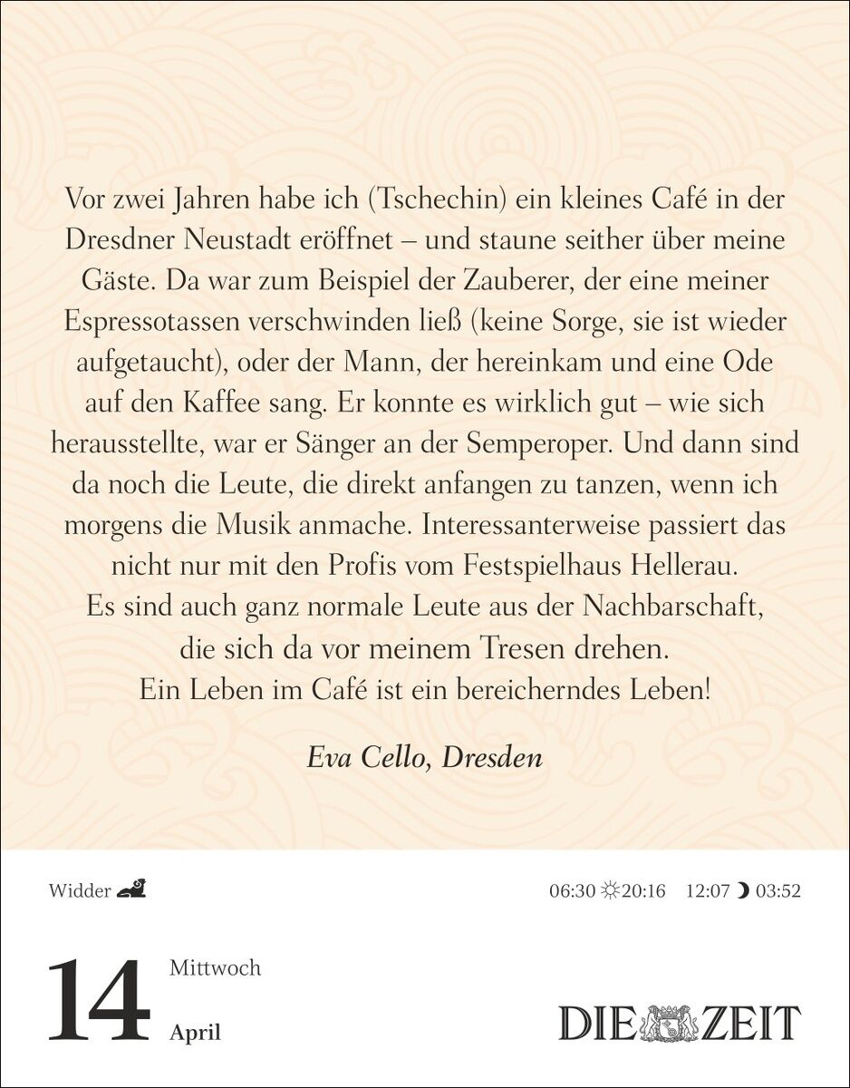 Kalenderblatt vom 14. April aus dem ZEIT-Abreißkalender 2027 mit einem Erlebnisbericht einer Café-Besitzerin aus Dresden. Text in beige-schwarzer Farbgebung, mit Tagesdatum, Sternzeichen Widder, Sonnenauf- und -untergangszeiten und DIE ZEIT Logo unten.