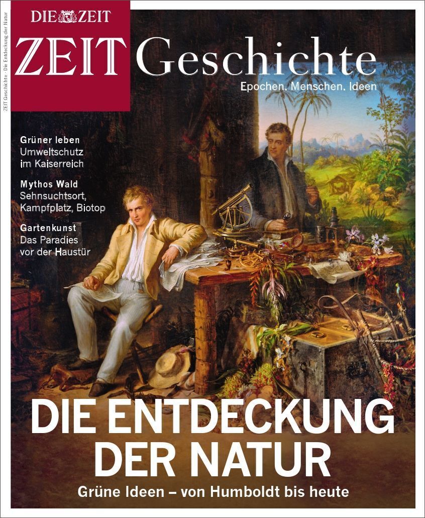 Das Titelbild des Magazins 'ZEIT Geschichte' mit dem Titel 'Die Entdeckung der Natur' zeigt zwei Männer in historischer Kleidung inmitten einer üppigen Naturkulisse. Einer sitzt und liest, während der andere steht und in die Ferne blickt. Der Titeltext ist groß und weiß auf einem grünen Hintergrund.