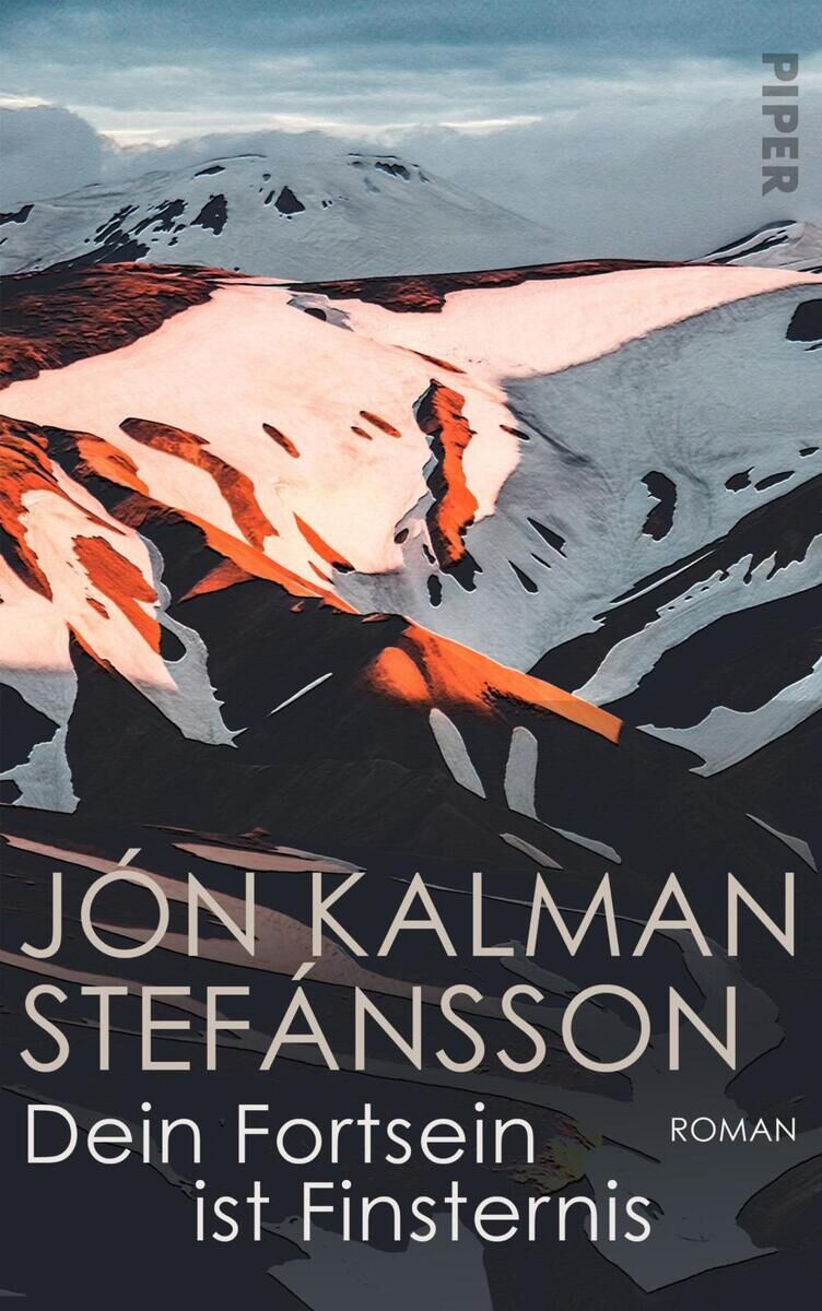 Buchcover von 'Dein Fortsein ist Finsternis' von Jón Kalman Stefánsson. Das Cover zeigt eine schneebedeckte Berglandschaft mit schwarzen und orangen Akzenten. Oben rechts steht das Wort 'Piper'. Unten sind die Titel und der Autorname in Weiß geschrieben.
