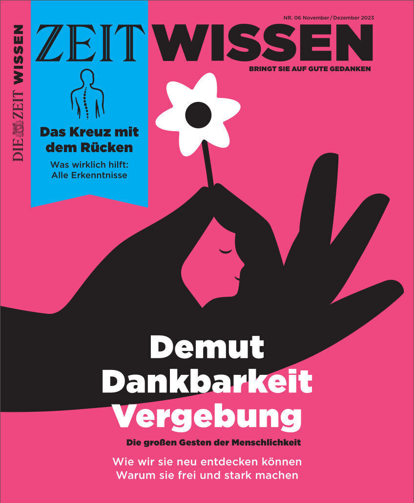 Cover der ZEIT WISSEN Ausgabe 6/23 mit dem Titel 'Demut, Dankbarkeit, Vergebung'. Abgebildet ist eine symbolische Hand, die eine Blume hält. Der Hintergrund ist pink, und es gibt schwarze und weiße Elemente sowie Text in Blau.