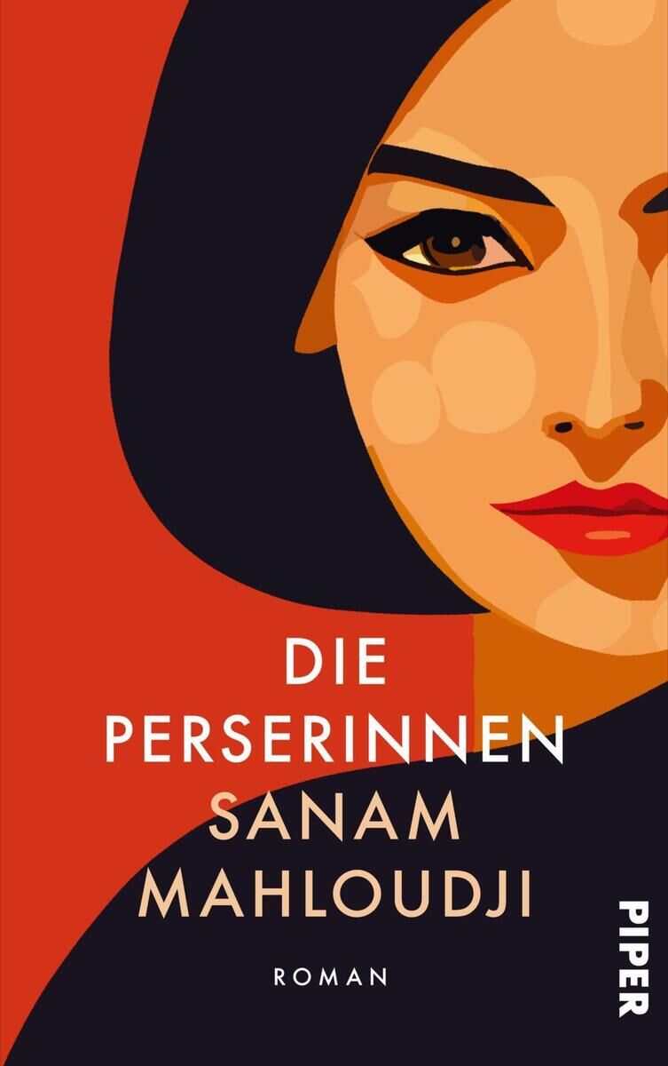 Das Buchcover des Romans 'Die Perserinnen' von Sanam Mahloudji zeigt ein abstraktes Porträt einer Frau in Rot-, Schwarz- und Beigetönen, veröffentlicht vom Piper Verlag.
