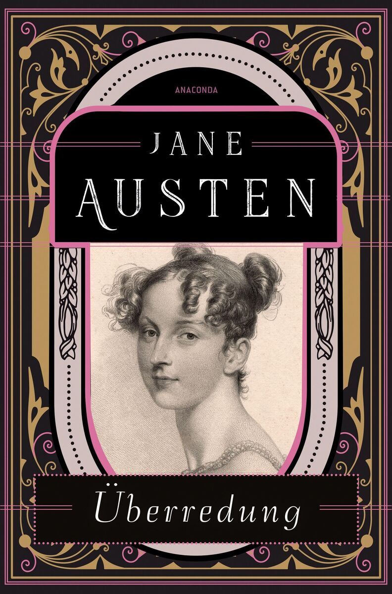 Buchcover von 'Überredung' von Jane Austen, veröffentlicht vom Anaconda Verlag, mit einer schwarz-weißen Illustration einer Frau in historischem Gewand und verzierten Rahmen in Schwarz, Weiß, Pink und Gold.