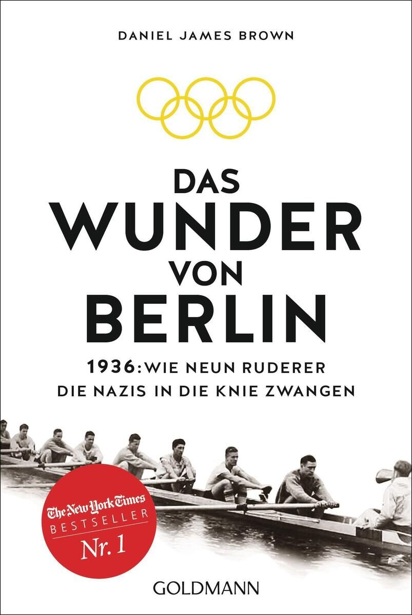 Buchcover von 'Das Wunder von Berlin' von Daniel James Brown. Oben befinden sich die Olympischen Ringe in Gelb und der Titel. Unten ist eine historische Schwarz-Weiß Fotografie von Ruderern sowie ein roter Sticker mit der Aufschrift 'The New York Times Bestseller Nr. 1'.