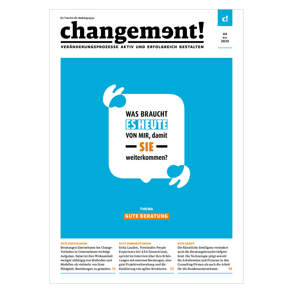 Titelbild der Ausgabe 04/2025 von 'changement' mit dem Thema 'Gute Beratung'. Eine zentrale Sprechblase mit dem Text 'Was braucht es heute von mir, damit Sie weiterkommen?' vor einem blauen Hintergrund. Die Ausgabe behandelt Veränderungsprozesse im Management.