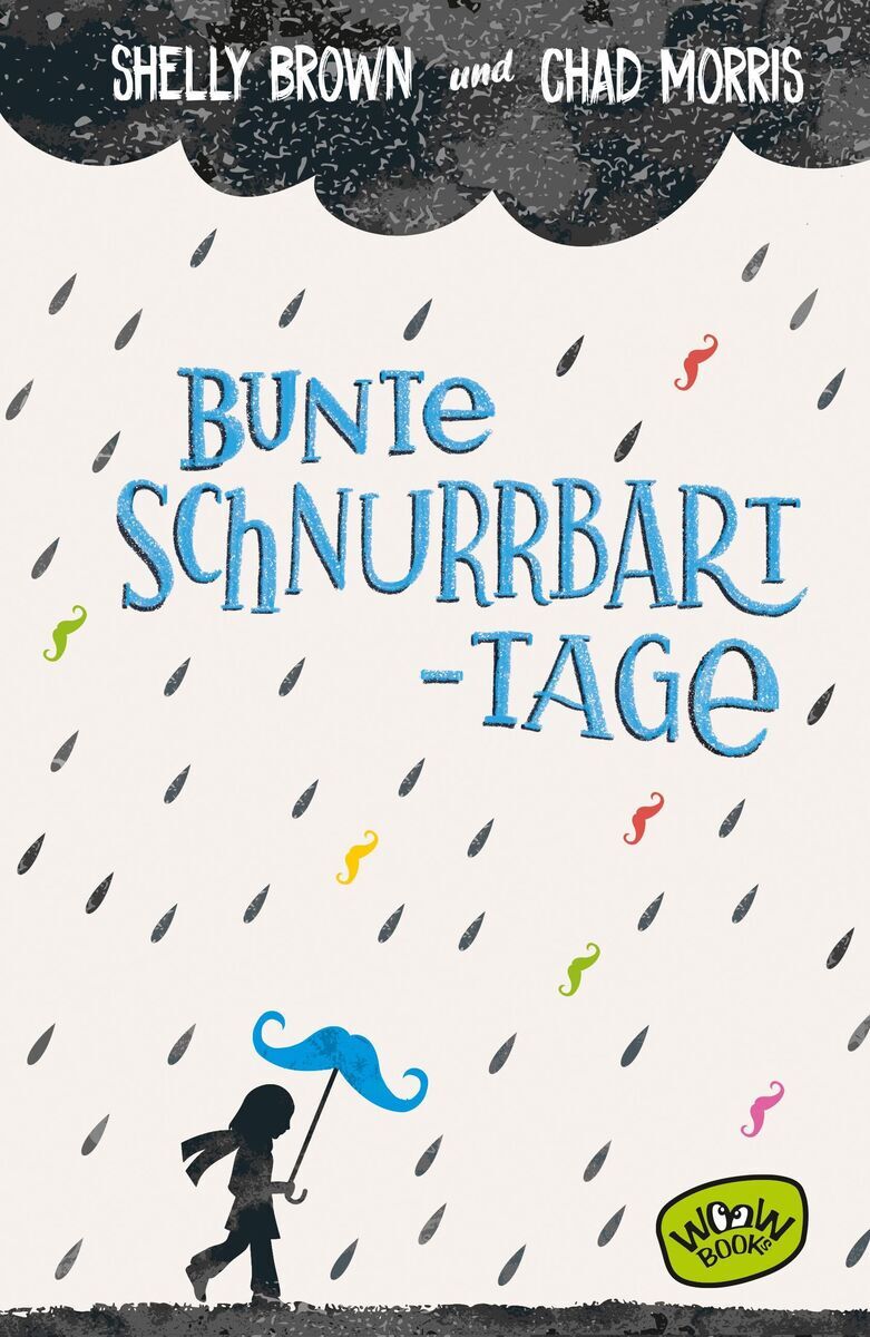 Buchcover von 'Bunte Schnurrbart-Tage' von Shelly Brown und Chad Morris. Die Illustration zeigt eine Figur mit einem blauen Schnurrbart im Regen. Der Hintergrund ist weiß mit schwarzen und bunten Regentropfen. Oben sind die Namen der Autoren zu sehen.