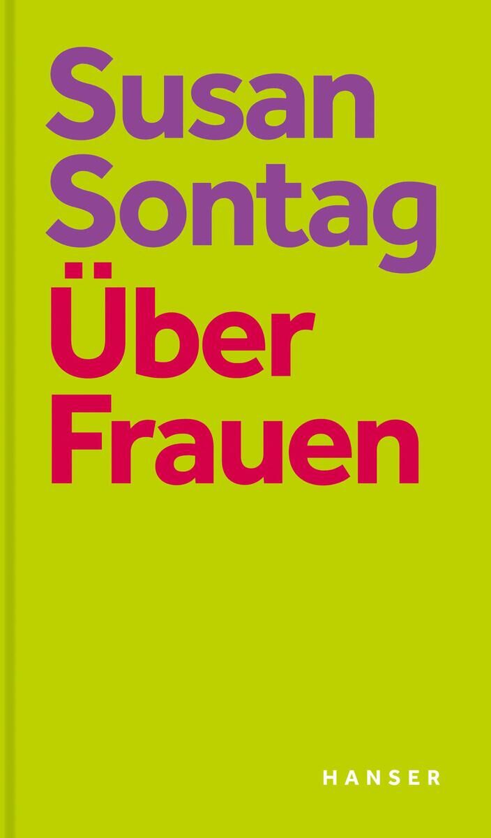 Das Buchcover von 'Über Frauen' von Susan Sontag, veröffentlicht vom Hanse Verlag, zeigt den Titel und den Namen der Autorin in lila und roten Buchstaben auf einem grünen Hintergrund.
