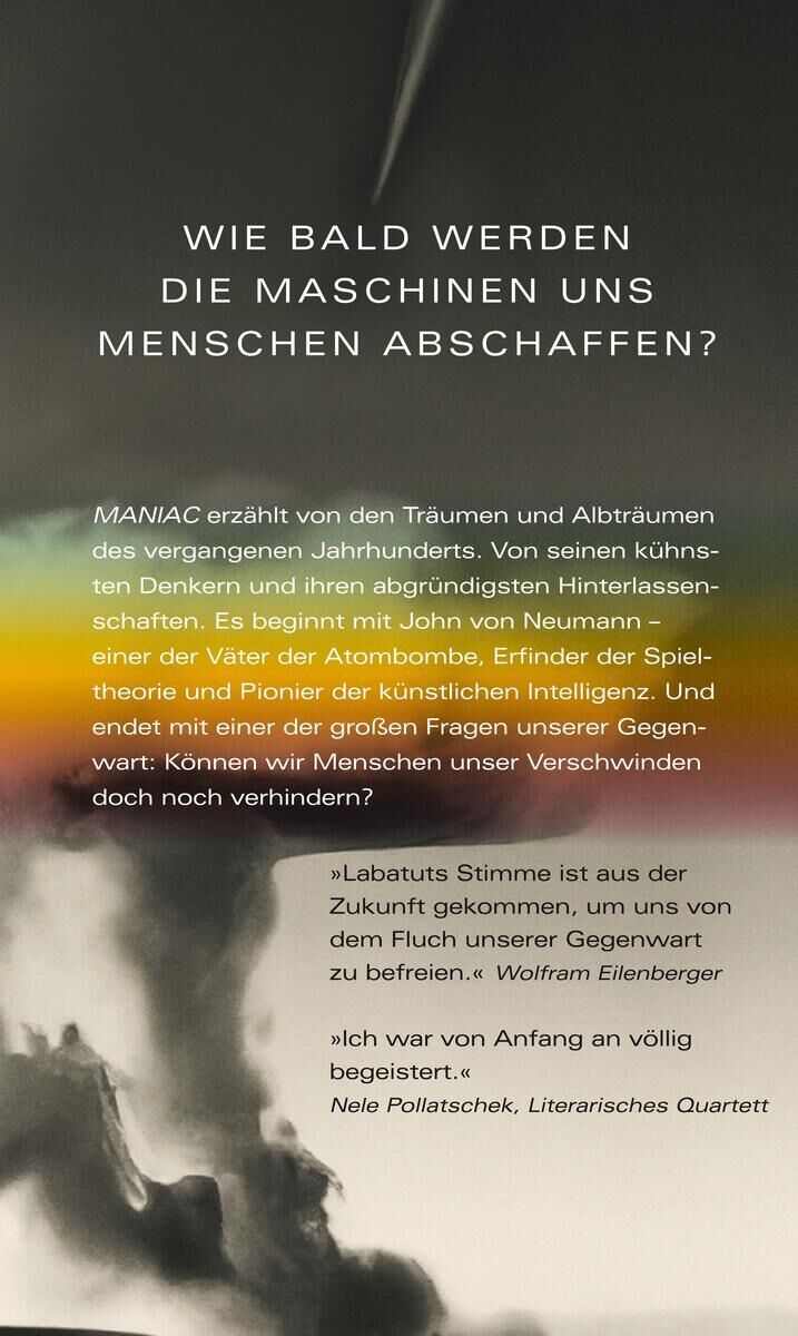 Cover des Buches 'MANIAC' von Bernd Labatut mit dem Text: 'Wie bald werden die Maschinen uns Menschen abschaffen?' Oben ein Zitat von Wolfram Eilenberger und unten ein Zitat von Nele Politischek. Der Hintergrund ist dunkel mit einem Farbverlauf in gelb, rot und grün.