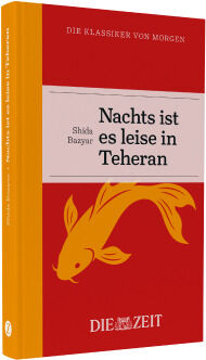 Das Buchcover zeigt den Titel „Nachts ist es leise in Teheran“ von Shida Bazyar in schwarzer Schrift auf weißem Feld. Der Untergrund ist kräftig rot-orange, mittig ist ein stilisierter gelber Fisch abgebildet. Oben steht „Die Klassiker von morgen“. Unten das Logo „DIE ZEIT“.