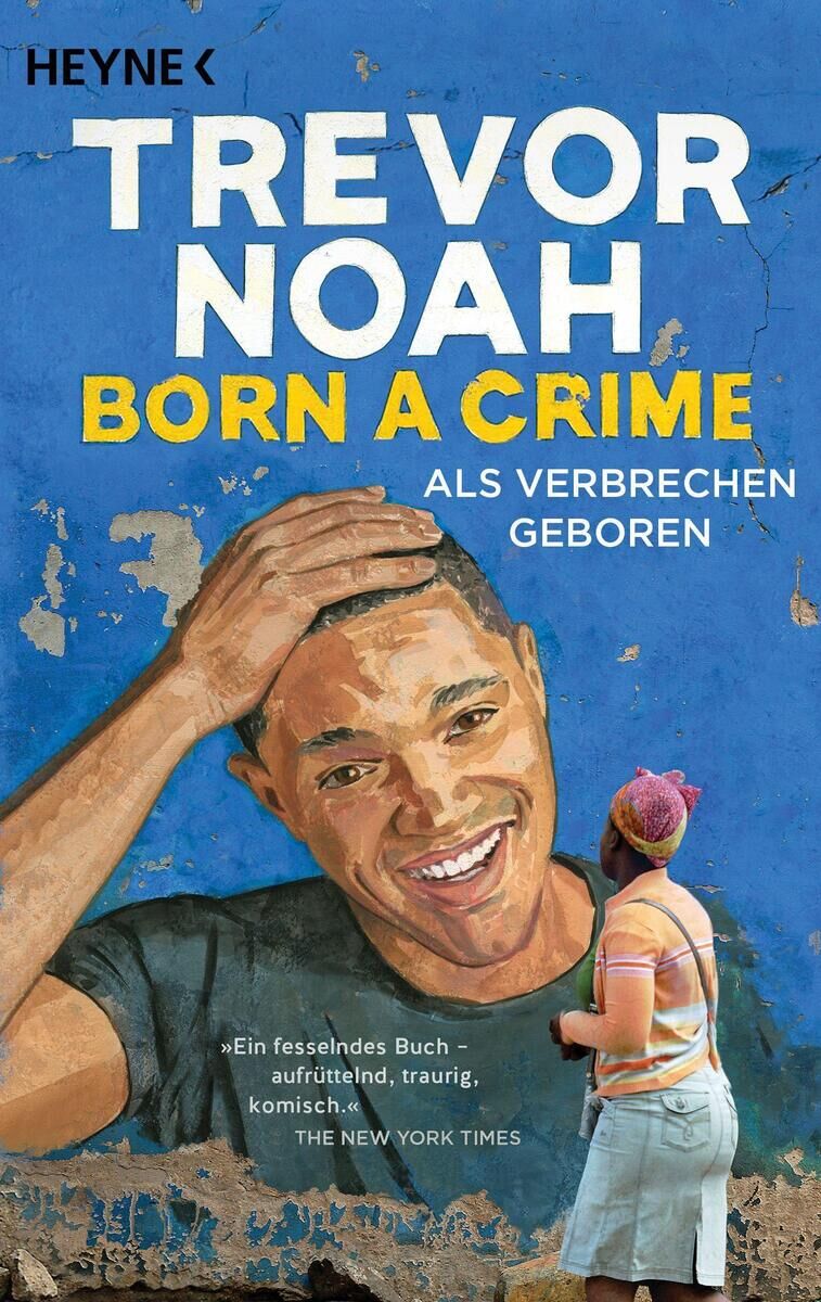 Cover Noah, T: Born a Crime - Als Verbrechen geboren