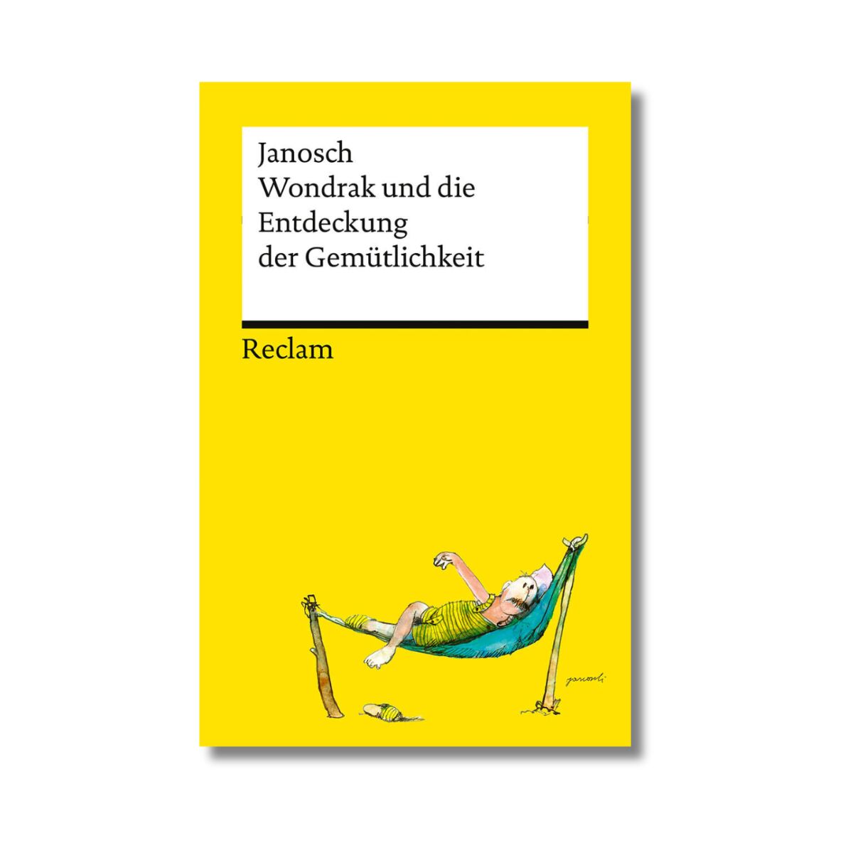 Buchcover des Titels 'Janosch: Wondrak und die Entdeckung der Gemütlichkeit' aus dem Reclam-Verlag. Das Cover ist überwiegend gelb mit weißem Feld für Titel und Autor. Unten rechts liegt eine gezeichnete Figur entspannt in einer Hängematte. Das Bild vermittelt eine Atmosphäre von Ruhe und Gemütlichkeit.