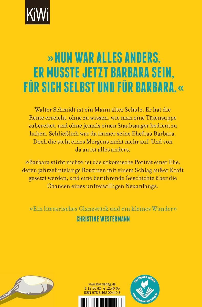 Das Buchcover von 'Barbara stirbt nicht' von Alina Bronsky zeigt einen gelben Hintergrund mit grünem Textauszug und einer Rezension darunter. Oben ist das Logo des KiWi Verlages in schwarz-weiß. Am unteren Rand ist ein illustriertes Bild von einem silbernen Löffel. Der Rest des Texts auf dem Cover ist in weißer Schrift geschrieben.