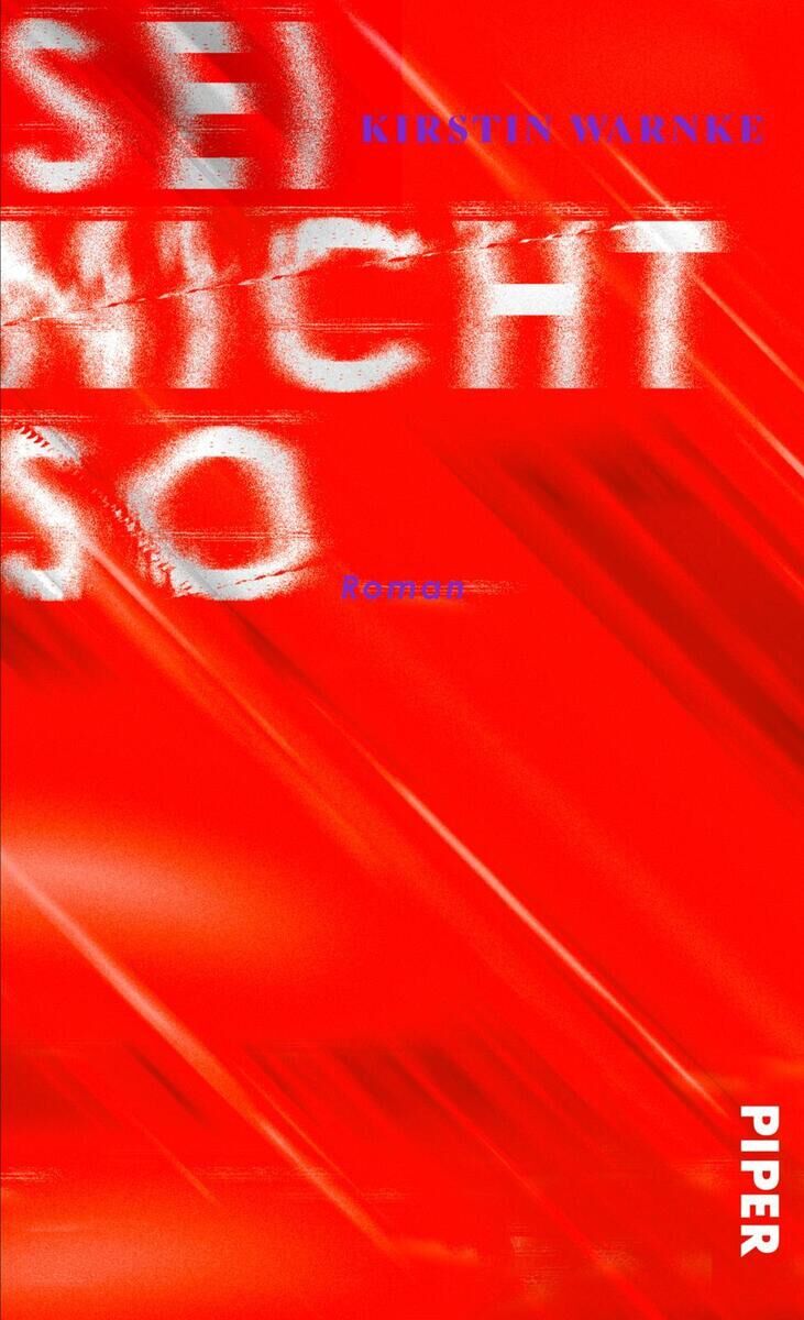 Das Bild zeigt die Vorderseite des Buches 'Sei nicht so' von Kirsten Warnke, veröffentlicht vom Piper Verlag. Das Buchcover ist hauptsächlich rot mit weißem Text.