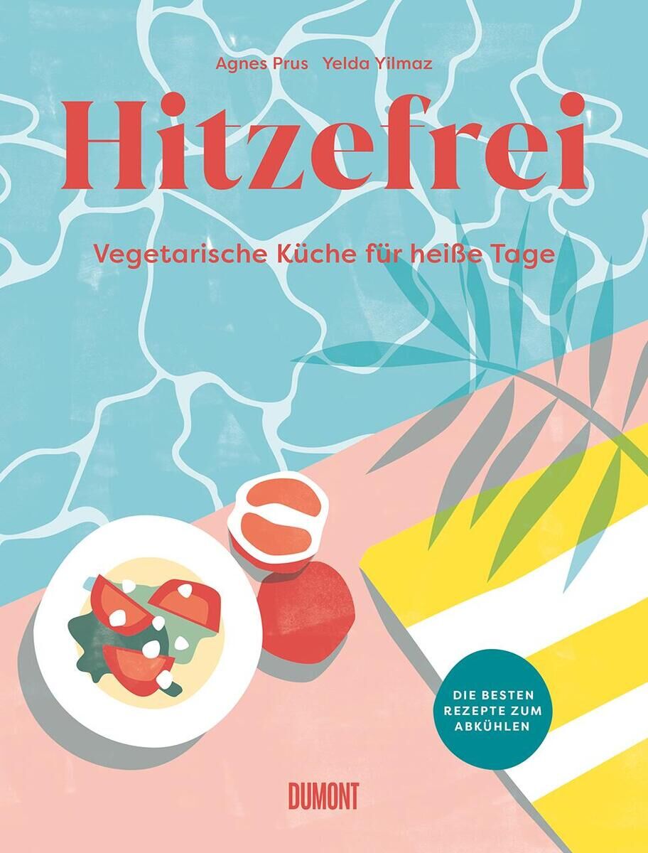 Das Buchcover von 'Hitzefrei: Vegetarische Küche für heiße Tage' zeigt tropische Strandelemente, ein erfrischendes Sommergericht mit Tomaten und Gurken, und eine farbenfrohe Gestaltung in Blau, Weiß, Rot, Gelb und Grün. Das Buch von Agnes Prus und Yeida Yilmaz enthält die besten Rezepte zum Abkühlen.