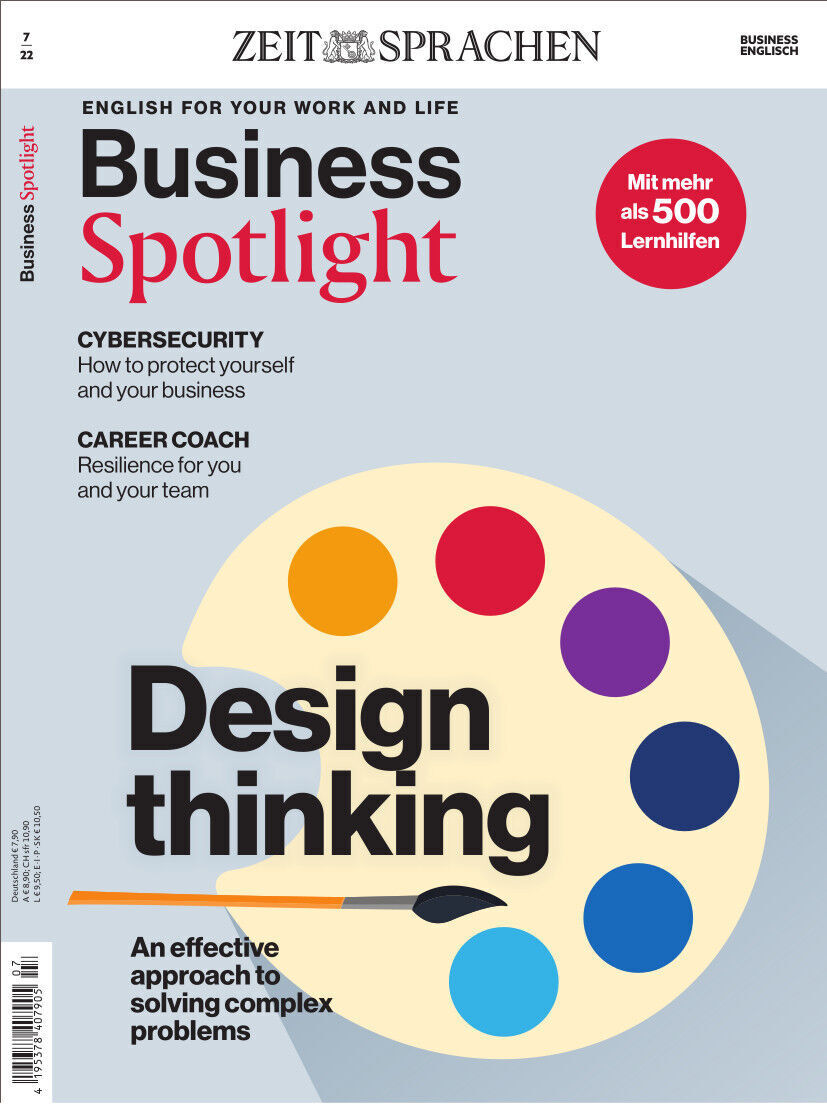 Titelbild des Magazins 'Business Spotlight' Ausgabe 07/2022 von Zeit Sprachen. Das Hauptthema ist 'Design Thinking'. Weitere Themen sind Cybersecurity und Karriere-Coaching. Ein Farbkreis ist abgebildet, darunter steht 'An effective approach to solving complex problems'. In der oberen rechten Ecke steht 'Mit mehr als 500 Lernhilfen'.