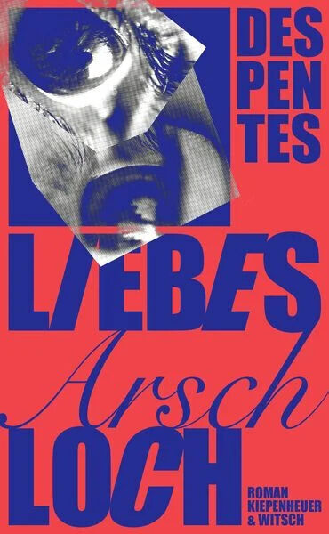 Ein Buchcover des Romans 'Liebes Arschloch', geschrieben von Virginie Despentes. Das Cover hat einen roten Hintergrund mit großen, blauen und weißen Schriftzügen und enthält ein abstraktes schwarz-weißes Bild eines Gesichts im oberen Teil.