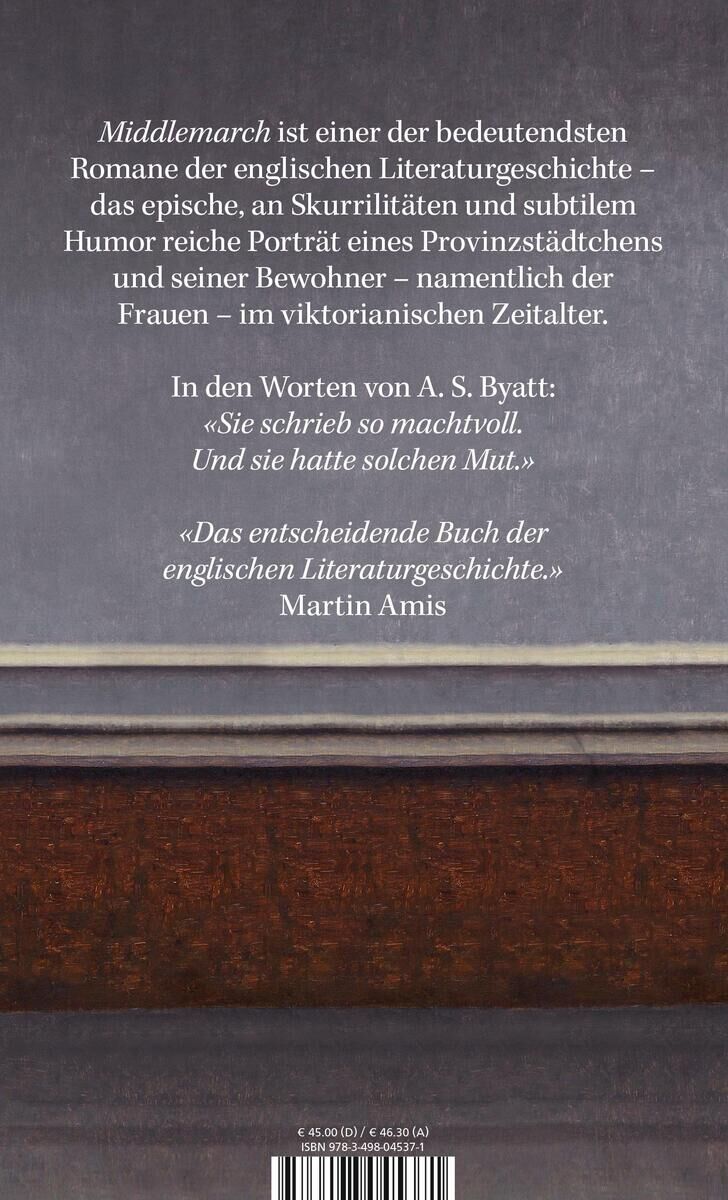 Rückseite eines Buches mit dem Titel Middlemarch von George Eliot, das als einer der bedeutendsten Romane der englischen Literaturgeschichte beschrieben wird. Der Klappentext hebt die Bedeutung des Buches für Skurrilitäten, Humor und Porträts hervor, insbesondere im viktorianischen Zeitalter. Zitate von A. S. Byatt und Martin Amis sind ebenfalls aufgedruckt.