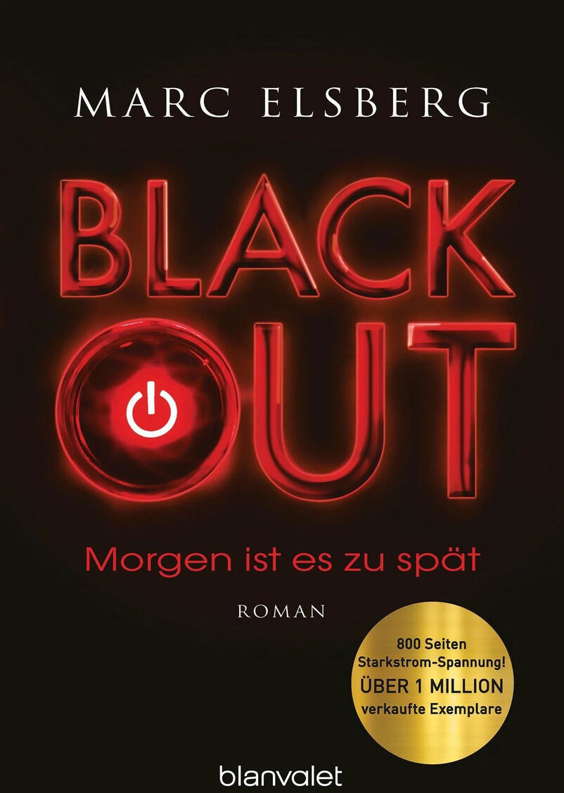 Das Bild zeigt das Buchcover von Marc Elsbergs Roman 'Blackout'. Der Titel 'Blackout' ist in roten, leuchtenden Buchstaben geschrieben, darunter der Untertitel 'Morgen ist es zu spät'. Oben steht der Name des Autors, Marc Elsberg, unten das Logo des Verlags 'Blanvalet'. Auf dem Cover ist zudem ein goldener Aufkleber, der Informationen über den Erfolg des Buches gibt.
