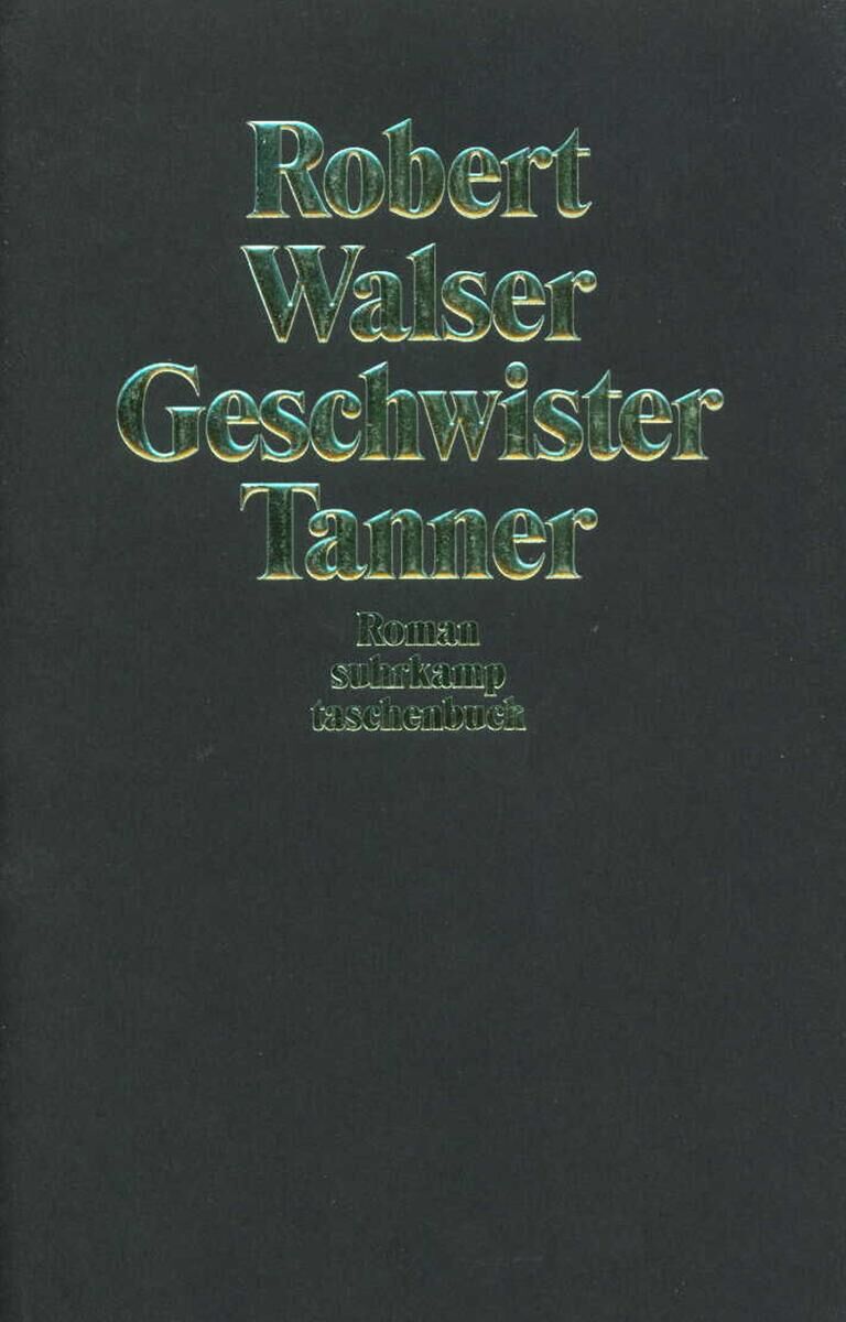Buchumschlag von 'Robert Walser: Geschwister Tanner' mit schwarzem Hintergrund und grünen, goldenen Schriftzügen.