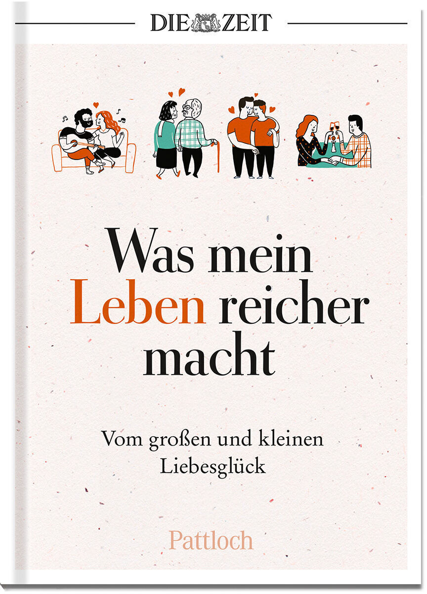 Ein Buchcover von 'Was mein Leben reicher macht »Liebe«', veröffentlicht von Pattloch in Zusammenarbeit mit DIE ZEIT. Das Cover zeigt den Titel in großen schwarzen und orangefarbenen Buchstaben und enthält Illustrationen von Paaren in verschiedenen Szenen.