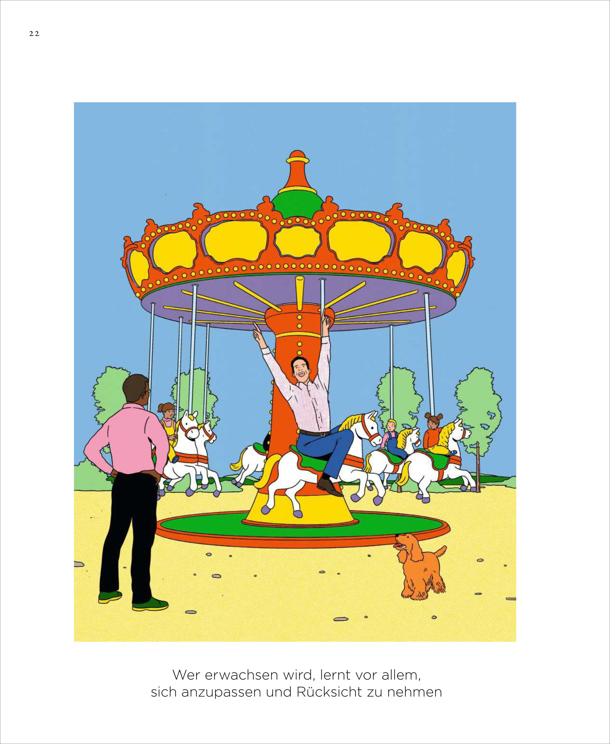 Illustration eines bunten Karussells mit weißen Pferden: Ein Mann hängt lachend an der Mitte des Karussells, ein weiterer Erwachsener und ein orangefarbener Hund schauen zu. Im Hintergrund Bäume und blauer Himmel. Unten der Text: Wer erwachsen wird, lernt vor allem, sich anzupassen und Rücksicht zu nehmen.