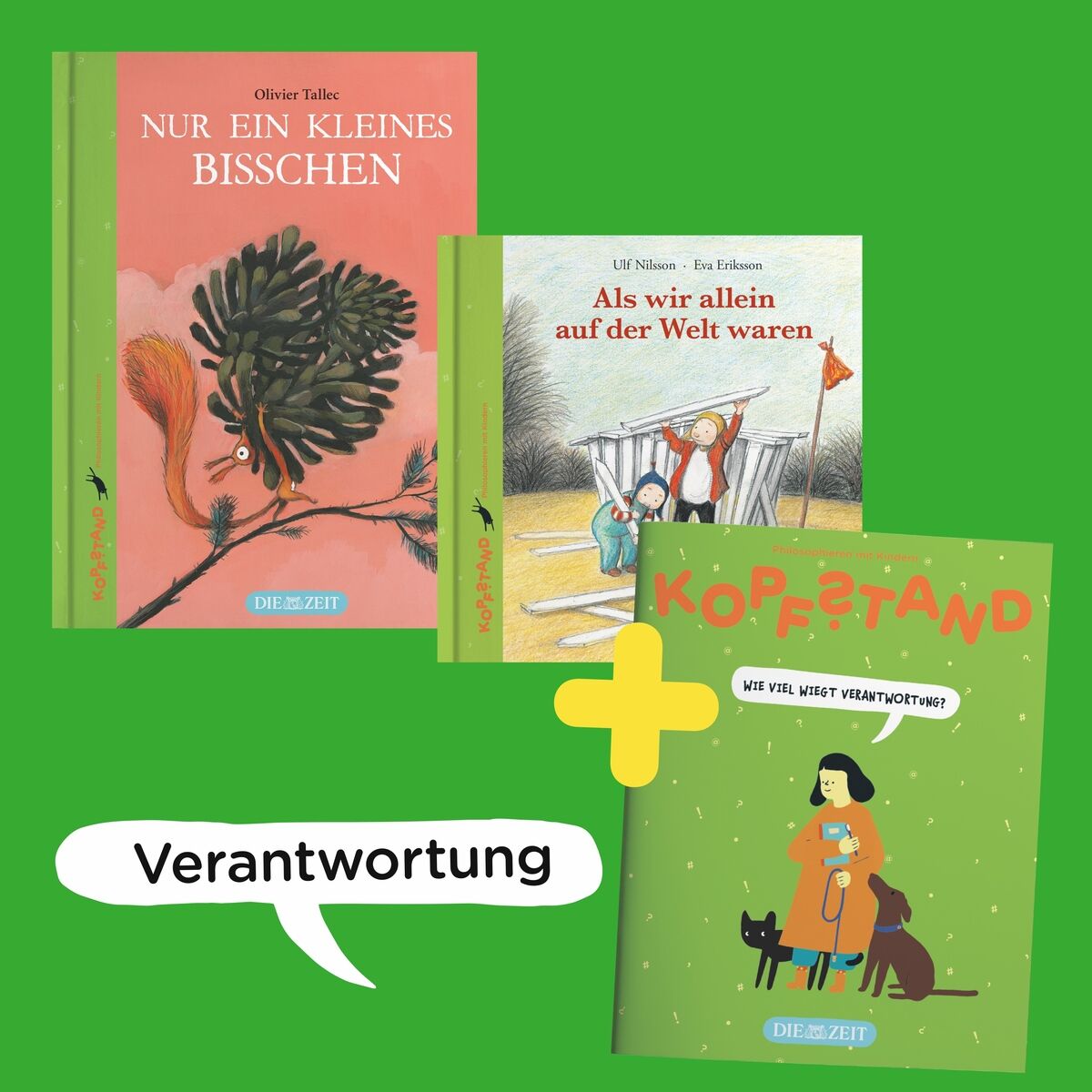 Drei Kinderbücher aus der ZEIT-Edition »Kopfstand«: »Nur ein kleines bisschen« mit einem Baum als Cover, »Als wir allein auf der Welt waren« zeigt zwei Kinder in einem Baugerüst und »Kopfstand« mit einer Frau auf gelbem Hintergrund. Im Vordergrund steht das Wort »Verantwortung« auf grünem Hintergrund.