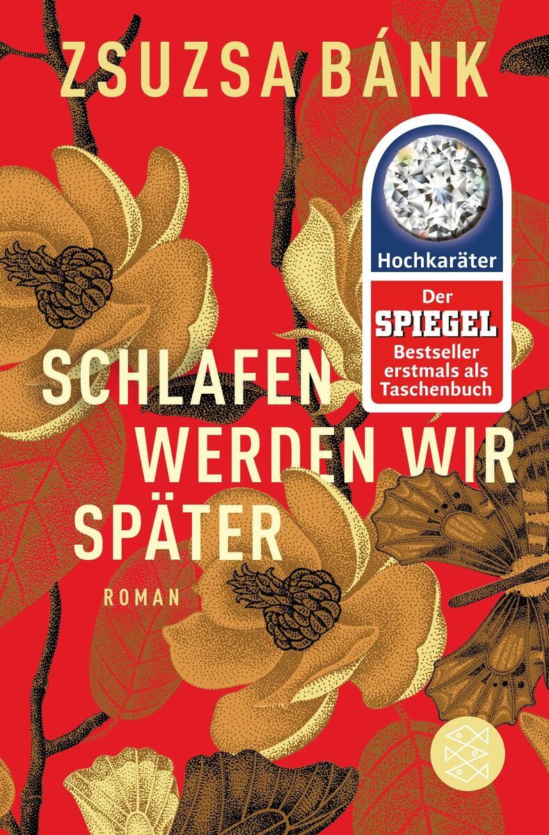 Das Buch 'Schlafen werden wir später' von Zsuzsa Bánk zeigt ein auffälliges Cover mit großen gelben Blüten und Pflanzenmotiven auf einem roten Hintergrund. Oben ist der Name der Autorin und ein Spiegel-Bestselleraufkleber zu sehen.